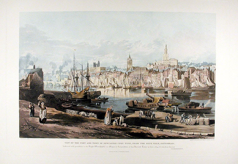 Item #3405 View of the Port and Town of Newcastle Upon Tyne, from the Rope Walk, Gateshead. Thomas Miles RICHARDSON, Sr., Robert HAVELL.