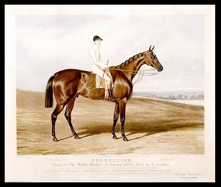 Item #5193 Coronation, Winner of The Derby Stakes at Epsom 1841, (Rode by P. Conolly.) A bay horse, bred by and the property of A. Rawlinson, Esq. of Chadlington, Oxon. was got by Sir Hercules, his dam Ruby by Rubens, Grand-dam Revenge's dam, by Williamson's Ditto: To whom this print is with permission, most respectfully inscribed, by his very obedient servant, Rudolph Ackermann. After Charles HANCOCK.