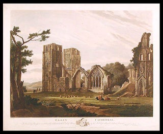 Item #6552 Elgin Cathedral. This View is by Permission most humbly dedicated to the Earl of...