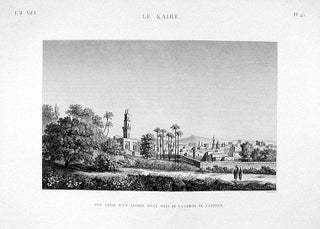 Item #10671 Le Kaire. Vue Prise d'un Jardin Situé Près de la Porte de Nasryeh. DESCRIPTION...