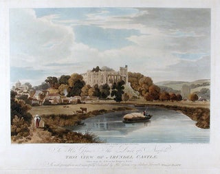 Item #13483 [Arundel Castle] To His Grace The Duke of Norfolk This View of Arundel Castle (taken...