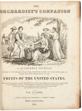 The Orchardist's Companion a quarterly journal, devoted to the history, character, properties, modes of cultivation, and all other matters appertaining to the fruits of the United States, embellished with richly colored designs of the natural size, painted from the actual fruits when in their finest condition