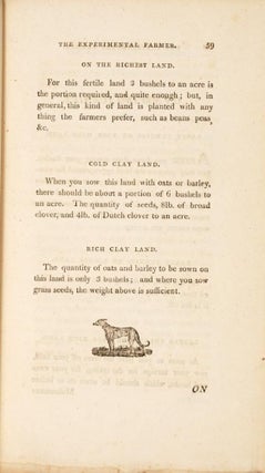 The Experimental Farmer: being strictures on various branches of husbandry and agriculture, drawn from a long series of practice in different parts of Great-Britain; containing Observations on planting and Preserving Young Trees, with an approved method of thinning them, to become timber. Likewise, Plans for Laying-out Land, on a five and four field system. Also, a new method to bring the most barren land into cultivation, for meadows and sheep walks: and a variety of other useful information in every branch of this art, absolutely necessary for every person, from the opulent farmer, to the proprietors of small pieces of land