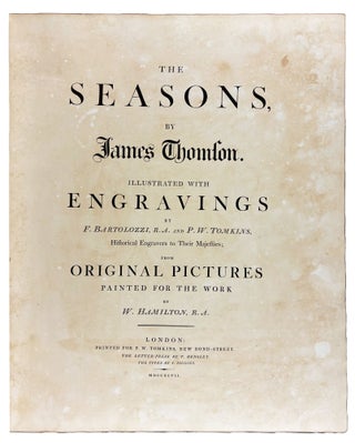 The Seasons, by... Thomson. Illustrated with engravings by ... Bartolozzi... and ... Tomkins ... from original pictures painted for the work by W. Hamilton