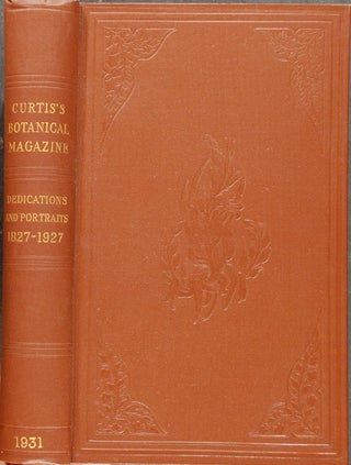 Item #20818 Curtis's Botanical Magazine dedications 1827-1927 portraits and biographical notes....
