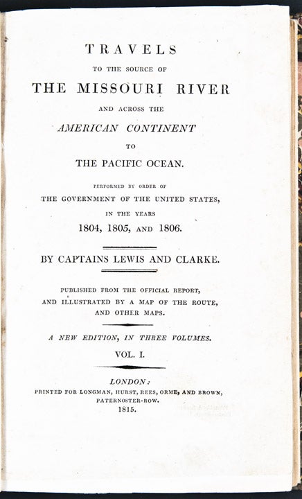 Item #20825 Travels to the Source of the Missouri River and across the American Continent to the Pacific Ocean. Performed by order of the government of the United States, in the years 1804, 1805, and 1806. By Captains Lewis and Clarke. Published from the Official Report. Meriwether LEWIS, William CLARK.