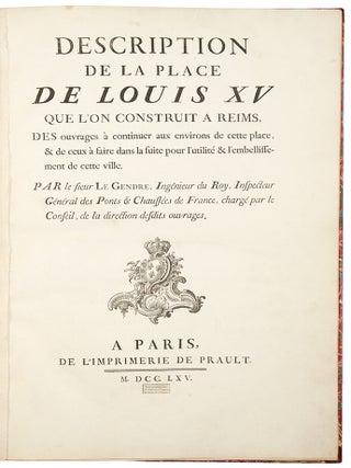 Description de la Place de Louis XV que l'on construit a Reims, des ouvrages a continuer aux environs de cette place, & de ceux a faire dans la suite pour l'utilite & l'embellissement de cette ville