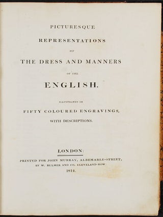 Picturesque Representations of the Dress and Manner of the English. Illustrated in fifty coloured engravings, with descriptions
