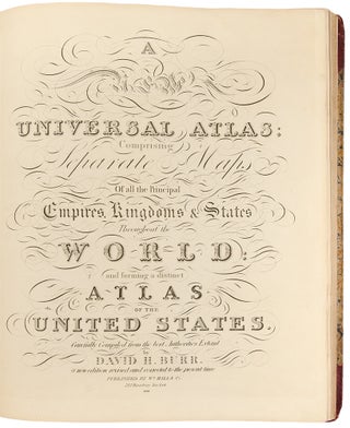 A New Universal Atlas; comprising separate maps of all the principal empires, kingdoms & states throughout the world: and forming a distinct atlas of the United States ... a new edition revised and corrected to the present time