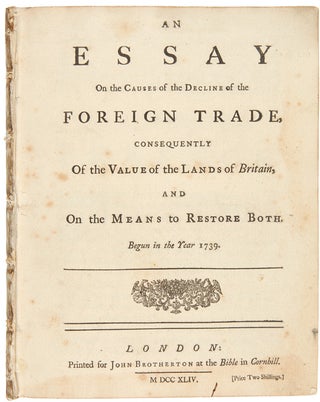Item #23478 An Essay on the Causes of the Decline of the Foreign Trade, Consequently of the Value...