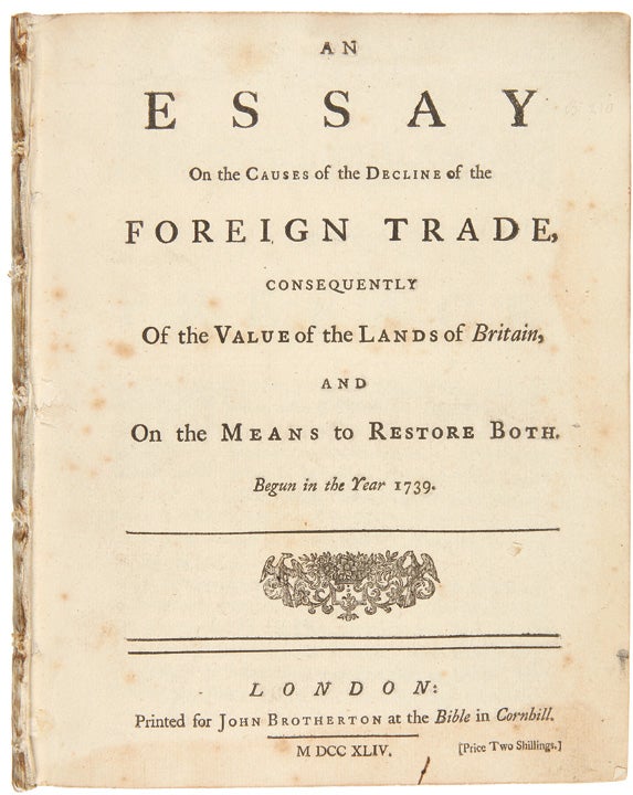 Item #23478 An Essay on the Causes of the Decline of the Foreign Trade, Consequently of the Value of the Lands of Britain and on the Means to Restore Both. Begun In The Year 1739. Matthew DECKER.
