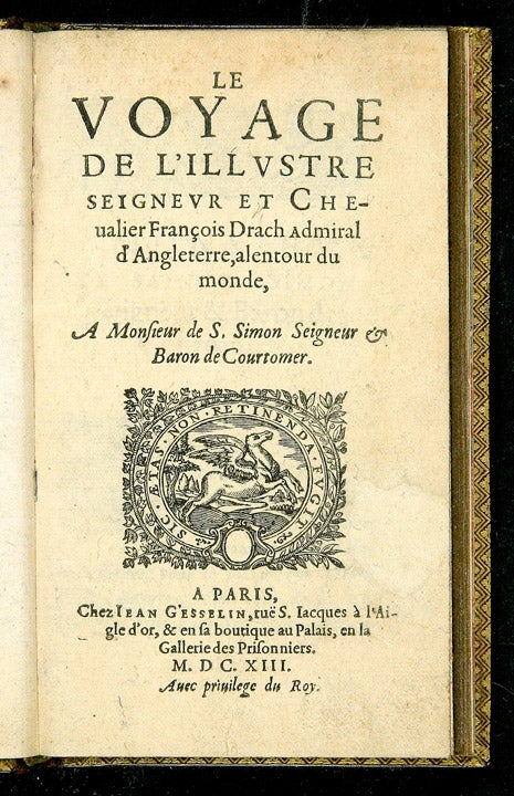 Item #23583 Le Voyage de l'illustre Seigneur et Chevalier Francois Drach Admiral D'angleterre, Alentour Du Monde. Sir Francis DRAKE, Francis PRETTY.