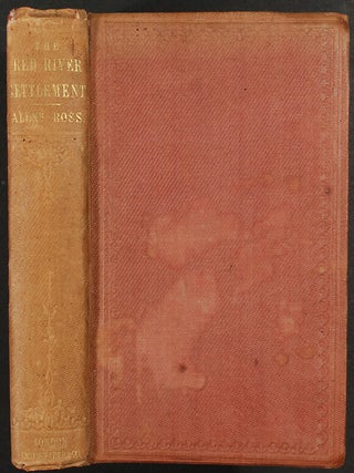The Red River Settlement; its Rise, Progress, and Present State. With some account of the native races and its general history, to the present day.