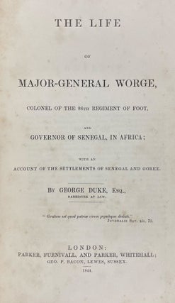 The Life of Major-General Worge, Colonel of the 86th Regiment of Foot, and Governor of Senegal in Africa; with an account of the settlements of Senegal and Goree