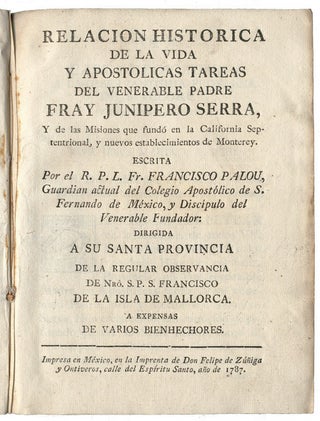 Relación Histórica de la vida y apostólicas tareas del Venerable Padre Fray Junípero Serra, y de las misiones que fundó en la California septentrional, y nuevos establecimientos del Monterey