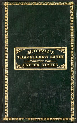 Mitchell's Travellers Guide Through the United States. A Map of the Roads, Distances, Steam Boat & Canal Routes