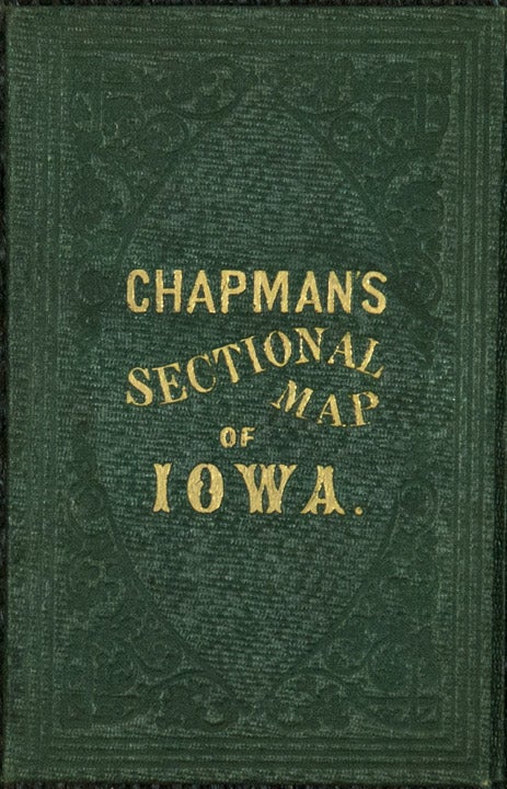 Item #25849 Chapman's Sectional Map of the State of Iowa Compiled from the United States Surveys and other authentic Sources. Silas IOWA - CHAPMAN.
