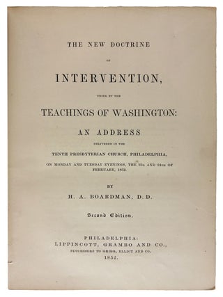 The New Doctrine of Intervention, tried by the Teachings of Washington: An Address Delivered in the Tenth Presbyterian Church, Philadelphia