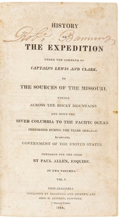 History of the Expedition Under the Command of Captains Lewis and Clark, to the Sources of the Missouri, Thence Across the Rocky Mountains and Down the River Columbia to the Pacific Ocean. Performed During the Years 1804-5-6
