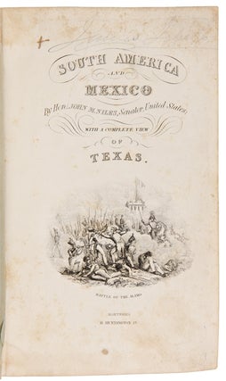 History of South America and Mexico; comprising their discovery, geography, politics, commerce and revolutions ... to which is annexed, a geographical and historical view of Texas, with a detailed account of the Texian Revolution and War