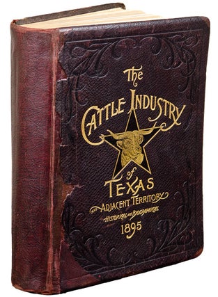 Historical and Biographical Record of the Cattle Industry and the Cattlemen of Texas and Adjacent Territory.