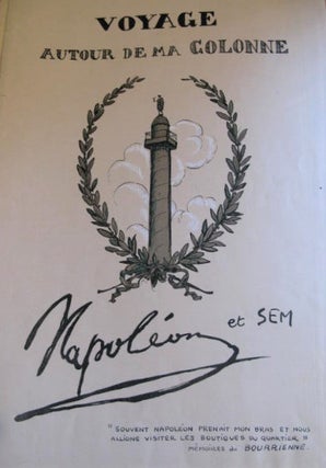 Item #26877 Voyage De Ma Colonne. Napoleon et Sem. SEM -, Georges GOURSAT