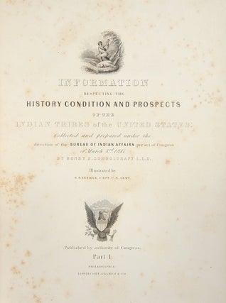Information, respecting the History, Conditions and Prospects of the Indian Tribes of the United States: Collected and Prepared under the Direction of the Bureau of Indian Affairs