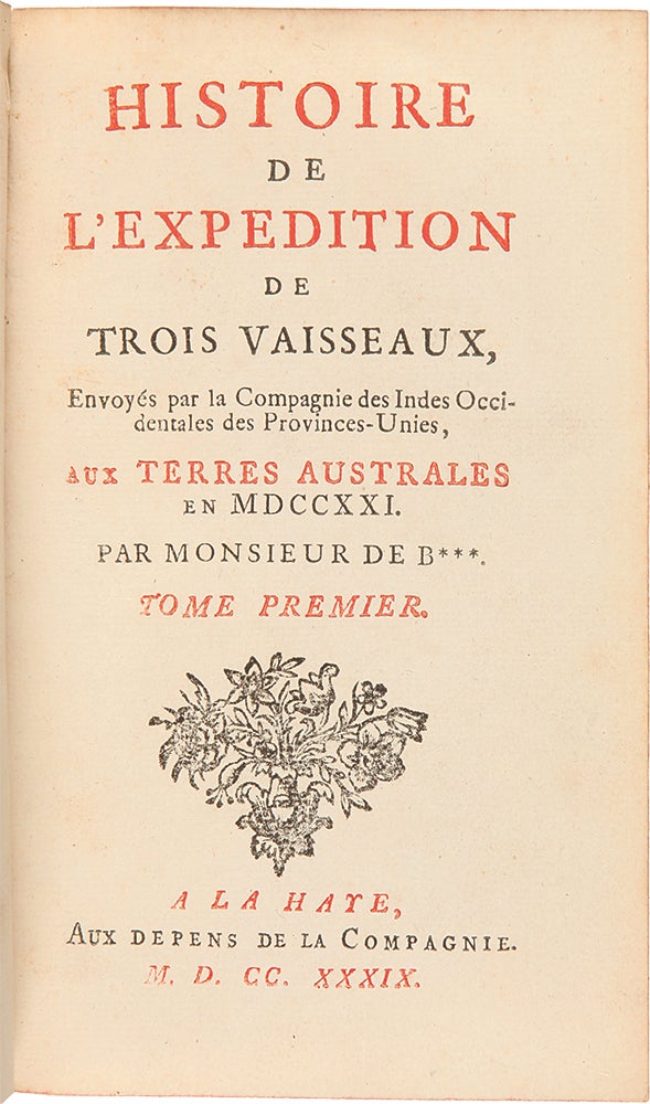 Item #28620 Histoire de l'Expedition de Trois Vaisseaux aux Terres Australes en MCCCXXI. Karl Friedrich BEHRENS, Jacob ROGGEVEEN, b. 1701.