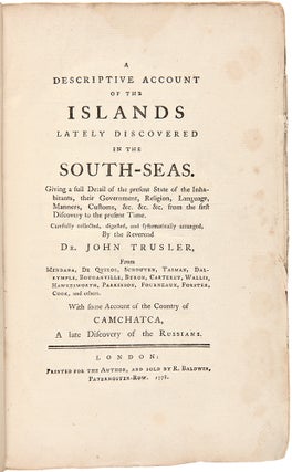 Item #28627 A Descriptive Account of the Islands Lately Discovered in the South-Seas. John TRUSLER