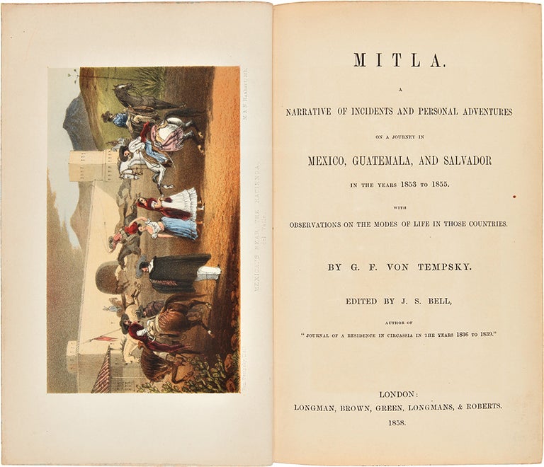 Item #28629 Mitla. A Narrative of Incidents and Personal Adventures on a Journey in Mexico, Guatemala, and Salvador in the years 1853 to 1855. G. F. von TEMPSKY.
