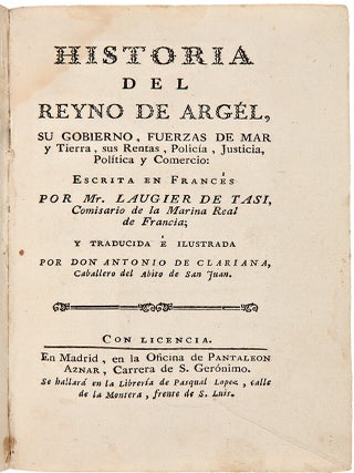 Historia del Reyno de Arg&eacute;l, su Gobierno, Fuerzas de Mar y Tierra, sus Rentas, Policia, Justicia, Politica y Comercio
