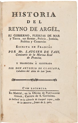 Historia del Reyno de Argél, su Gobierno, Fuerzas de Mar y Tierra, sus Rentas, Policia, Justicia, Politica y Comercio