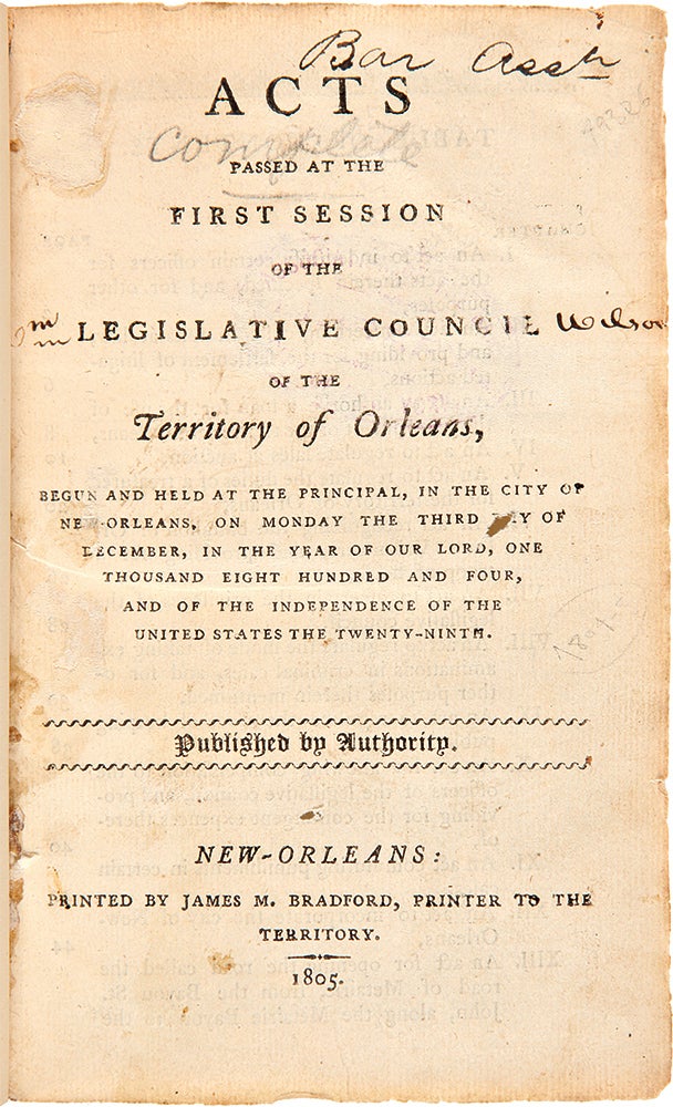 Item #28988 Acts Passed at the First Session of the Legislative Council of the Territory of Orleans, Begun and Held at the Principal, in the City of New-Orleans...One Thousand Eight Hundred and Four.... [and] Acts Passed at the Second Session of the Legislative Council of the Territory of Orleans, Begun and Held at the Principal, in the City of New-Orleans...One Thousand Eight Hundred and Five. LOUISIANA LAWS.