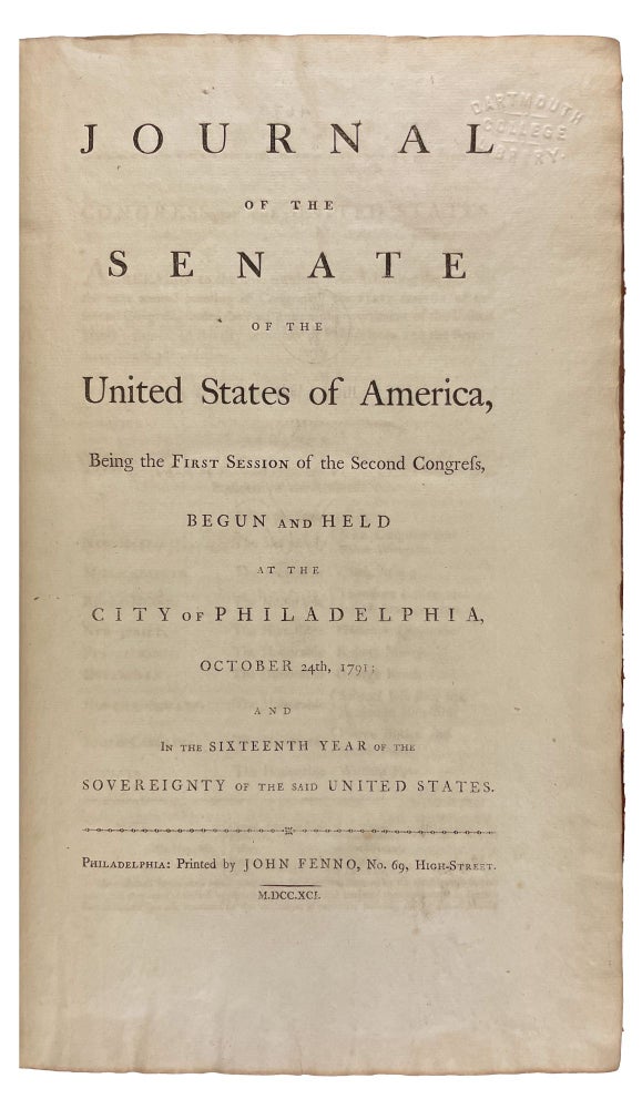 Item #29115 Journal of the Senate of the United States of America, Being the First Session of the Second Congress, Begun and Held at the City of Philadelphia, October 24th, 1791; and in the Sixteenth Year of the Sovereignty of the said United States. UNITED STATES SENATE.