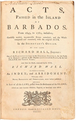 Item #29152 Acts, Passed in the Island of Barbados. From 1643, to 1762, inclusive; Carefully...