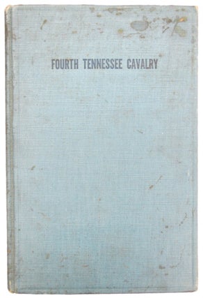 History of the Fourth Tennessee Cavalry U.S.A. War of the Rebellion, 1861-65.