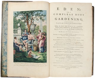 Eden: or, a Compleat body of Gardening, containing plain and familiar directions for raising the several useful products of a garden ... compiled and digested from the papers of the late celebrated Mr. Hale, by the authors of the compleat body of husbandry. And comprehending the art of constructing a garden for use and pleasure; the best methods of keeping it in order: and the most perfect accounts of its several products