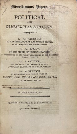 Item #29403 Miscellaneous Papers on Political and Commercial Subjects. Noah WEBSTER
