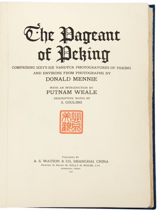 The Pageant of Peking. Comprising Sixty-six Vandyck Photogravures of Peking and Environs ... With an Introduction by Putnam Weale. Descriptive notes by S. Coulie.