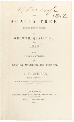 Item #29501 The Acacia Tree Robinia Pseudo Acacia; its Growth, Qualities, and Uses. William WITHERS