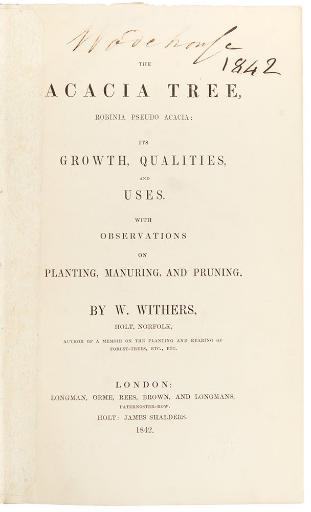 Item #29501 The Acacia Tree Robinia Pseudo Acacia; its Growth, Qualities, and Uses. William WITHERS.