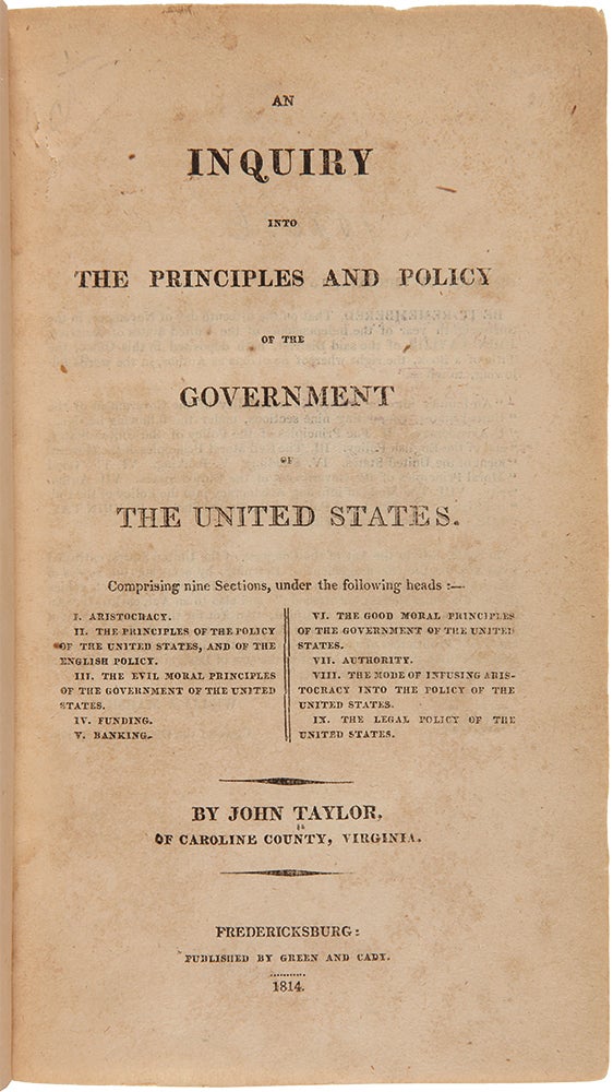 Item #29638 An Inquiry into the Principles and Policy of the Government of the United States. John TAYLOR, of Caroline.