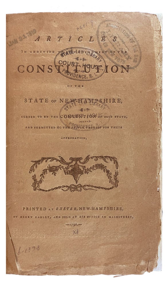 Item #29642 Articles in Addition to and Amendment of the Constitution of the State of New-Hampshire, Agreed to by the Convention of said State, and Submitted to the People thereof for their Approbation. NEW HAMPSHIRE.
