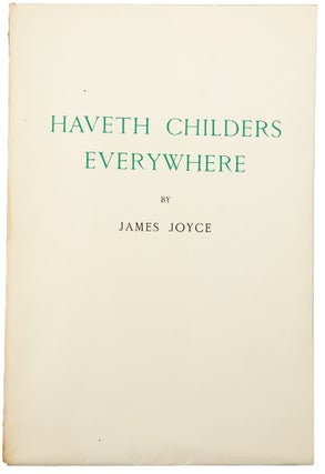 Item #30424 Haveth Childers Everywhere. Fragment from Work in Progress. James JOYCE