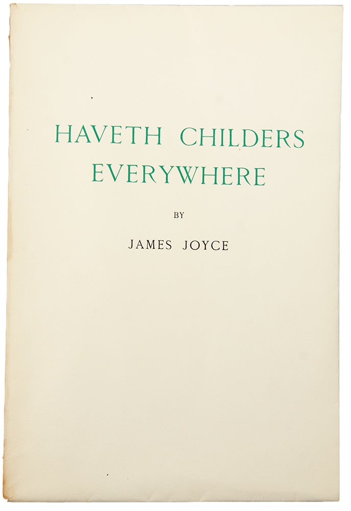 Item #30424 Haveth Childers Everywhere. Fragment from Work in Progress. James JOYCE.