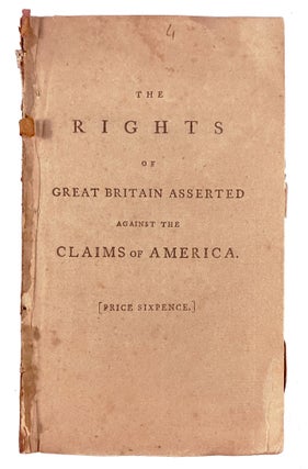 Item #30560 The Rights of Great Britain Asserted against the Claims of America, being an Answer...