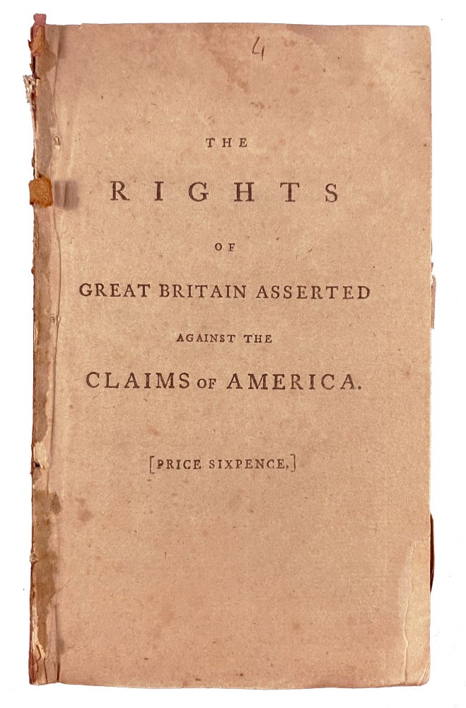 Item #30560 The Rights of Great Britain Asserted against the Claims of America, being an Answer to the Declaration of the General Congress. James MACPHERSON.