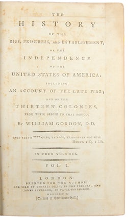 The History of the Rise, Progress, and Establishment, of the Independence of the United States of America: including an Account of the Late War; and of the Thirteen Colonies, from their origin to that period