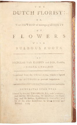 Item #30727 The Dutch Florist: or, True Method of managing all sorts of Flowers with bulbous...