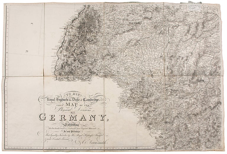 Item #30877 To His Royal Highness the Duke of Cambridge, K. G. &c. This Map of the Physical Divisions of Germany Exhibiting the Post Roads, Canals, &c. Constructed from Original Materials. Aaron ARROWSMITH.